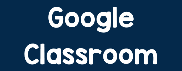 click here for Google Classrooms