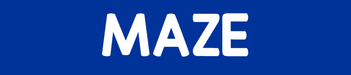 click here for MAZE