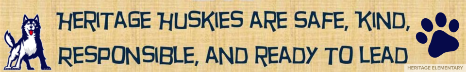Heritage Huskies are Safe, Kind, Responsible, and ready to Lead.