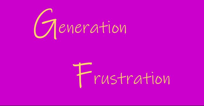 Generation Frustration 