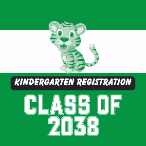 KINDERGARTEN REGISTRATION: Welcome Class of 2038