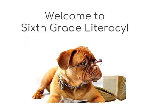 Welcome to Sixth Grade Literacy with a cute dog.