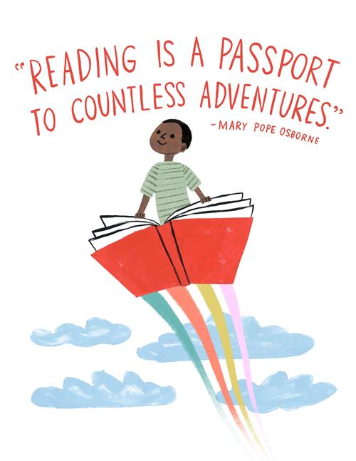 "Reading is a passport to countless adventures." -Mary Pope Osborne