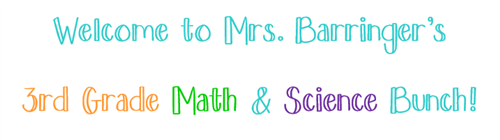 Welcome to Mrs. Barringer’s  3rd Grade Math & Science Bunch!