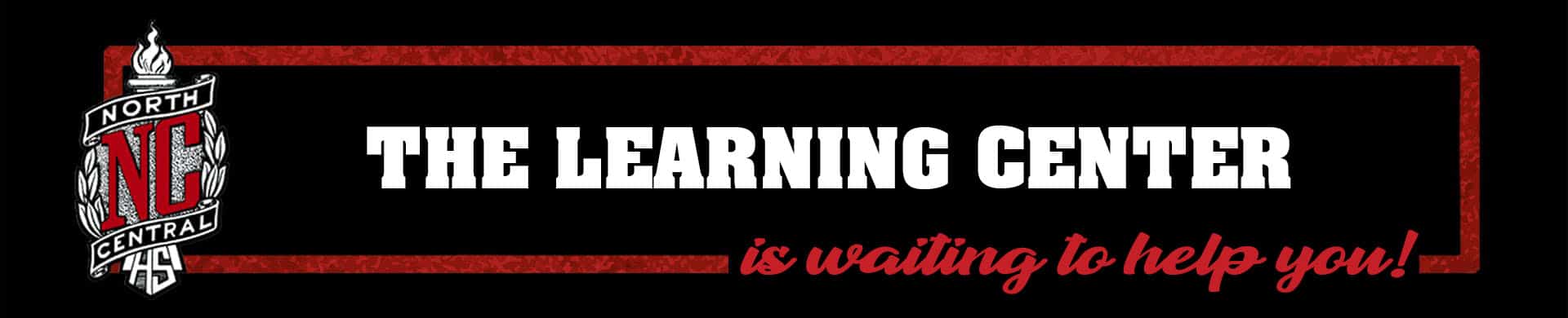 The Learning Center Banner The Learning Center is waiting to help you!