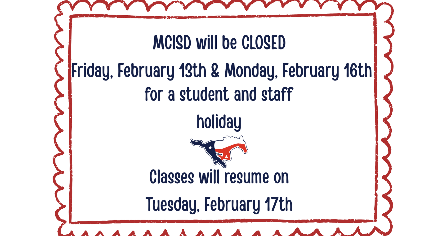 MCISD will be closed Friday, February 13th and Monday, February 16th for a student and staff holiday. Classes will resume on Tuesday, February 17th.
