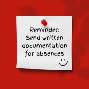 Reminder: send written documentation for absences.
