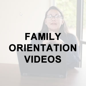 Family Orientation Videos