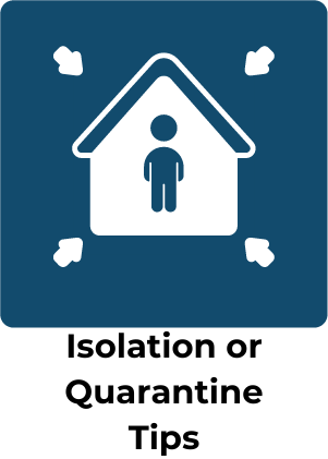 Isolation or Quarantine Tips