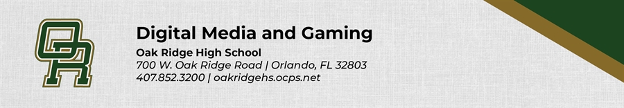 Digital Media and Gaming Oak Ridge High School 700 W. Oak Ridge Road Orlando, FL 32803 407.852.3200 oakridgehs.ocps.net