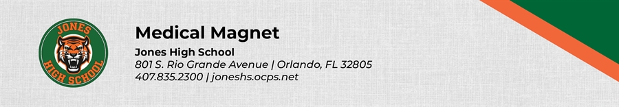 Medical Magnet Jones High School 801 S. Rio Grande Avenue Orlando, FL 32805 407.835.2300 joneshs.ocps.net