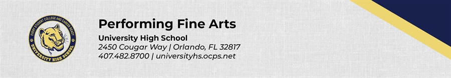 Performing Fine Arts University High School 2450 Cougar Way Orlando, FL 32817 407.482.8700 universityhs.ocps.net