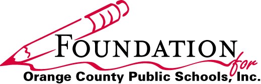 Foundation for Orange Count Public Schools, Inc. Foundation for Orange Count Public Schools, Inc.