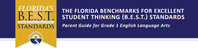 Click to access The Florida Benchmarks For Excellent Student Thinking (BEST) Standards Parent Guide for Grade 1 English Language Arts