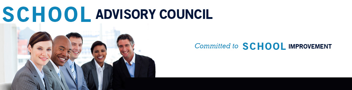 School Advisory Council - Committed to School Improvement School Advisory Council - Committed to School Improvement