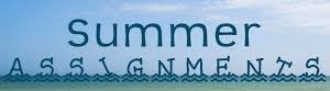 summer assignments summer assignments