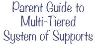 Parent Guide to Multi-Tiered System of Supports Parent Guide to Multi-Tiered System of Supports