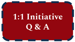 1:1 Initiative Q & A Link 1:1 Initiative Q & A Link