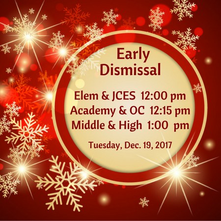 Early Dismissal Times Elem & JCES 12:00 pm Academy & OC 12:15 pm Middle and High 1:00 pm