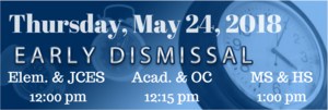 Early Dismissal Elementary & JCES: 12:00 pm Academies & OC: 12:15 pm Middle & High School: 1:00 pm