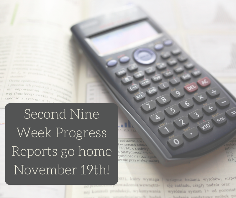 Second Nine Week Progress Reports go home November 19th!
