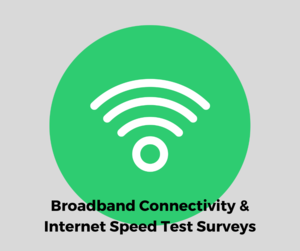 Broadband Connectivity & Internet Speed Test Surveys