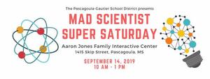 Mad Scientist Super Saturday September 14, 2019 10 am - 1 pm