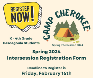 Parents of K-4th grade students in Pascagoula, sign-up now for the Spring 2024 Intersession at Cherokee Elementary school. Information is being sent home regarding registration.