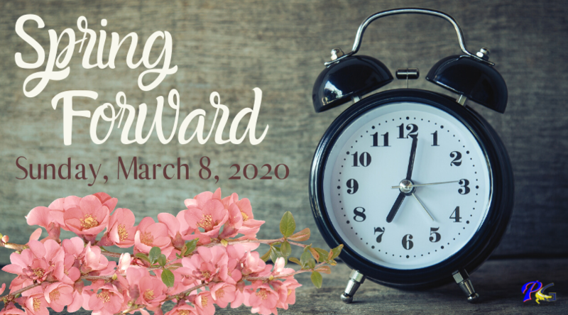 Spring Forward Sunday, March 8, 2020