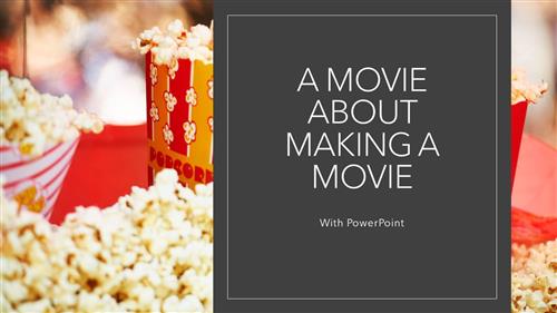 A Movie about Making a Movie A Movie about Making a Movie