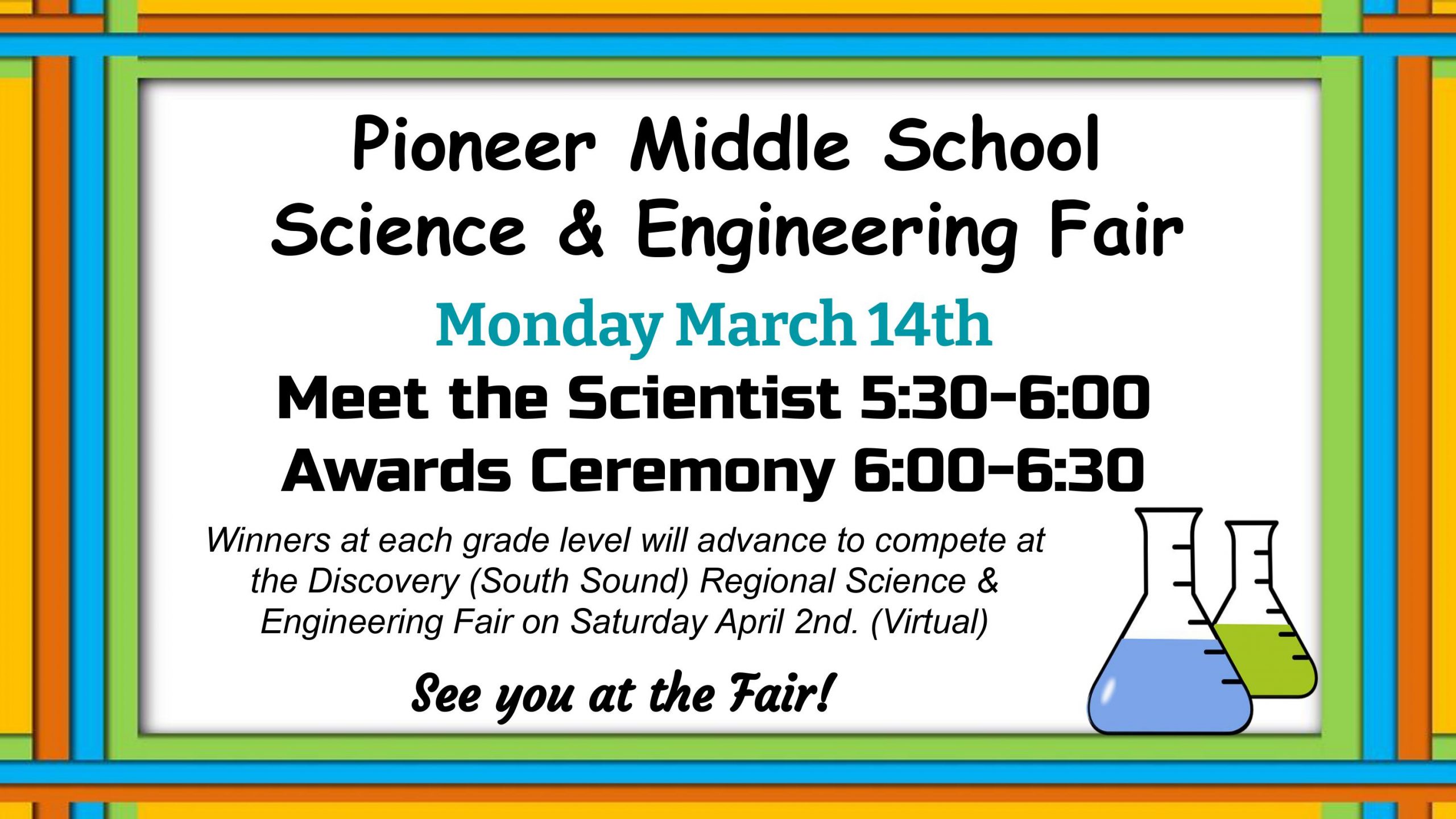 Pioneer Middle School Science and Engineering Fair Monday, March 14 5:30–6:30 pm