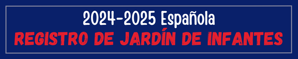 2024-2025 Kindergarten ONLY Registration (Spanish)