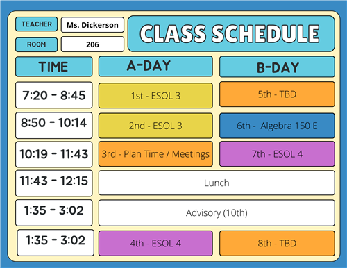 A-Day Schedule (Monday, Wednesday, alternating Fridays) Time	Period	Course 7:20 &ndash; 8:45	1st	ESOL 3 8:50 &ndash; 10:14	2nd	ESOL 3 10: