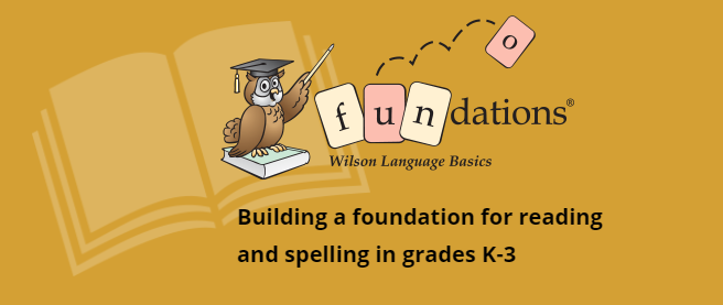Faded book with an owl standing on another book. Text to say "Fundations, Wilson Language Basics, Building a foundation for reading and spelling in grades K-3." Faded book with an owl standing on another book. Text to say "Fundations, Wilson Language Basics, Building a foundation for reading and spelling in grades K-3."