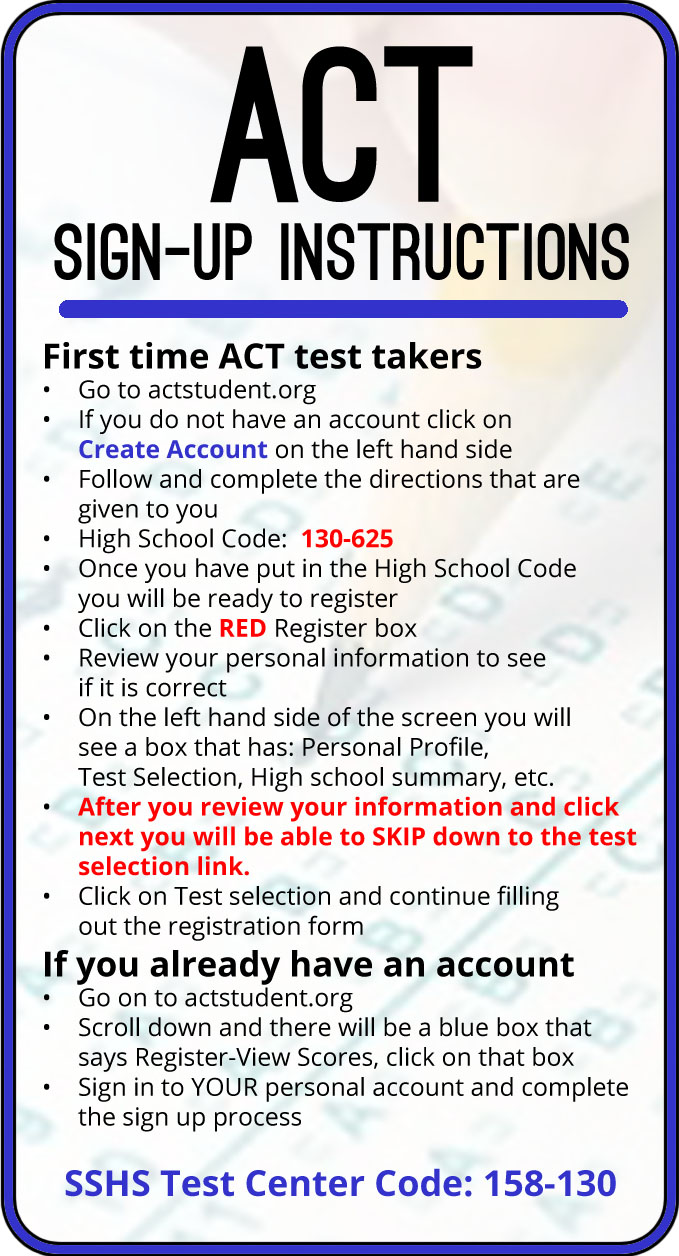 ACT Sign-Up Instructions - If you have an account, go to actstudent.org and login, then register for the ACT. If you have not taken it before, click "Create Account" and follow the instructions.