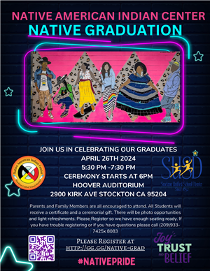 JOIN US IN CELEBRATING OUR NATIVE GRADUATES APRIL 26TH 2024 5:30 PM -7:30 PM CEREMONY STARTS AT 6 PM HOOVER AUDITORIUM