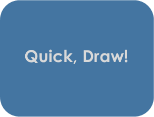 Quick, Draw! Quick, Draw!