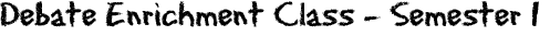 Debate+Enrichment+Class+-+Semester+1