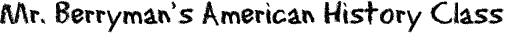 Mr.+Berryman%27s+American+History+Class