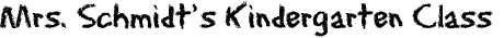 Mrs.+Schmidt%27s+Kindergarten+Class