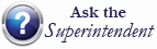 Ask the Superintendent - Click here