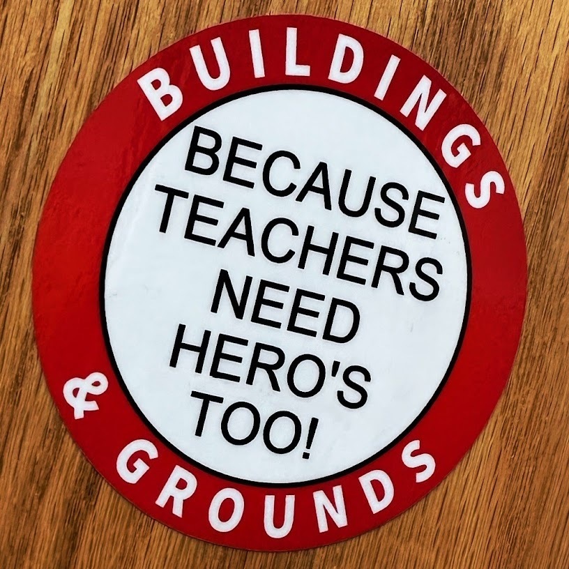 sticker that reads Buildings & Grounds Because teachers need heroes too!